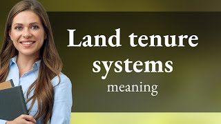 Understanding Land Tenure Systems A Guide to Property Rights [upl. by Floyd]