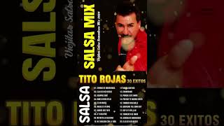 TITO ROJAS LAS MEJORES CANCIONES LATINAS DE TODOS salsaromantica latinmusic salsa [upl. by Helbonna534]