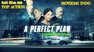 full film action A PERFECT PLAN subtitel indonesia  movie101indo [upl. by Avigdor]