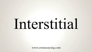 How To Pronounce Interstitial [upl. by Ecnedac]