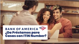 ¿Bank of America da Préstamos para Casas con ITIN Number [upl. by Anirret]