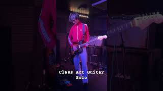 The guitar solo to our original song “Class Act” [upl. by Lillywhite]