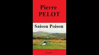 Romans – Saison Poison – Pierre Pelot [upl. by Tooley]