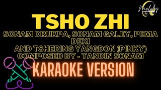 TSHO ZHI  KARAOKE VERSION   Sonam Drukpa Sonam Galey Pema Deki and Tshering Yandon  Pinky [upl. by Kraska]