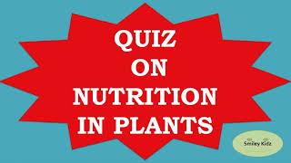 QUIZ ON NUTRITION IN PLANTS  class 7  Science Quiz  Smiley Kidz [upl. by Sibylle504]