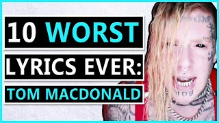 10 WORST Lyrics Ever Tom MacDonald Edition [upl. by Leahcym]