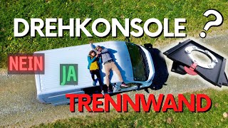 Drehkonsole und Trennwand beim Vanausbau JA oder NEIN [upl. by Sitelc]