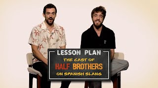 Lesson Plan  The Cast of Half Brothers on Spanish Slang  Episode 2 [upl. by Farrel686]