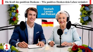 Learn German With Podcast  Die Kraft des positiven Denkens  Ep 1 [upl. by Ainoek675]