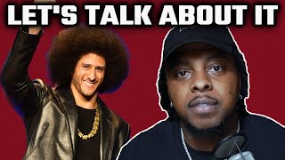 Its Time To Have An Honest Discussion About Colin Kaepernick [upl. by Cesare795]