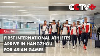 First International Athletes Arrive in Hangzhou for Asian Games [upl. by Okomot]