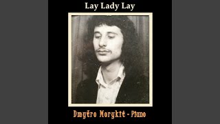 Lay Lady Lay  Piano [upl. by Lauber]