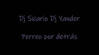 Perreo por detrás Dj Sicario Dj Yander [upl. by Nilrem]