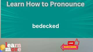 How to Pronounce bedecked [upl. by Christabelle668]