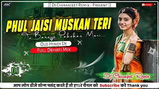 Phul Jaisi Muskan Teri  Remix  Old Hindi Dj Song  Full Dehati Mix  Dj Chiranjeet Remix [upl. by Madid]