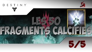 Astuce Destiny  Les 50 Fragments Calcifiés 55 [upl. by Ettenhoj]