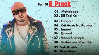 Best of B Praak  Audio Jukebox  B Praak Hits Songs  Latest Bollywood Songs  Indian songs [upl. by Anoerb]