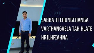 Sabbath chungchanga Varthangvela Tah Hlate hrilhfiahna  Tk Lalrosanga Chhakchhuak [upl. by Aenil449]