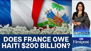 Can France be Forced to Repay Billions it Looted from Haiti  Vantage with Palki Sharma [upl. by Havelock564]