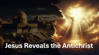 Jesus Reveals the Antichrist [upl. by Luahs682]