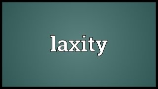 Laxity Meaning [upl. by Ytram]