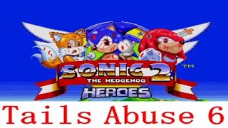 Sonic The Hedgehog 2 Heroes  Tails Abuse 6 [upl. by Noslien]