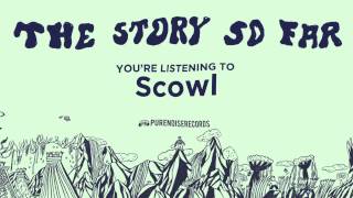 The Story So Far quotScowlquot [upl. by Asserat]