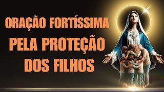 🙏Oração Fortíssima pela Proteção dos Filhos [upl. by Wendin]