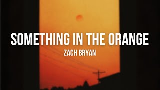 Something in the Orange  Zach Bryan Lyrics [upl. by Amandi]