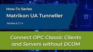 Howto Connect OPC Classic Clients and Servers without DCOM using Matrikon UA Tunneller UAT [upl. by Zachery]