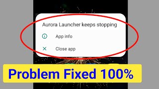 How to Fix Aurora Launcher Keeps Stopping In Walton Phone।Aurora Launcher Keeps Stopping Error Solve [upl. by Esital]