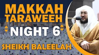 Makkah Taraweeh 2022  Night 6  Sheikh Baleelah [upl. by Ennahgem718]