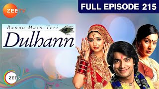 Banoo Main Teri Dulhann  Full Ep  215  Sagar Pratap Singh Vidya Pratap Singh Mahua  Zee TV [upl. by Ire864]