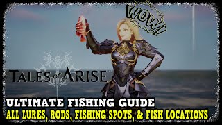 Ultimate Fishing Guide in Tales of Arise All Lures Rods Fishing Spots amp Fish Locations [upl. by Stonwin]