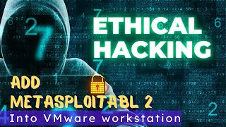 Ethical Hacking ZERO to Pro  Add Metasploitable 2 into VMware Workstation by fancyking [upl. by Maxy]