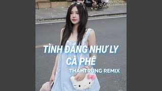 Tình Đắng Như Ly Cà Phê Remix Beat  ThahTrung [upl. by Liman]