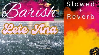 Barish Lete Ana  Darshan Raval  SlowedReverb [upl. by Esya]