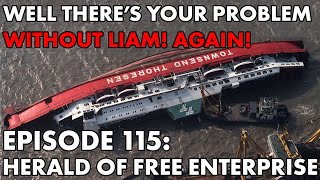 Well Theres Your Problem  Episode 115 Herald of Free Enterprise [upl. by Hsinam]