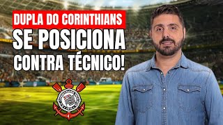 DUPLA DO CORINTHIANS SE POSICIONA CONTRA TÉCNICO [upl. by Hajin506]