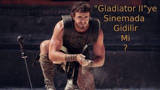 quotGladiator IIquotye Sinemada Gidilir Mi [upl. by Llertnom980]