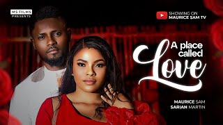 A PLACE CALLED LOVE  MAURICE SAM SARIAN MARTIN 2024 FULL NIGERIAN MOVIE [upl. by Ayk]