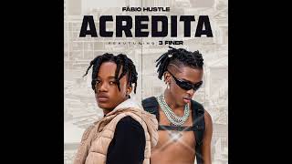 Fábio Hustle Acredita Ft 3 Finer  audio oficial [upl. by Jarrid451]