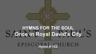 Hymns For The Soul Once in Royal Davids City Hymn  102 [upl. by Pardner760]