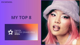 Dansk Melodi Grand Prix 2024 🇩🇰  MY TOP 8  Eurovision 2024 [upl. by Beverie]