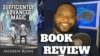 Sufficiently Advanced Magic  Book Review [upl. by Adnovay]