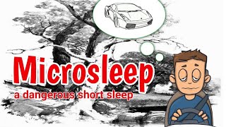 MICROSLEEP A DANGEROUS SHORT SLEEP  Adeha channel [upl. by Fadas]