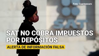 El SAT aclara que no cobra impuestos por depósitos y alerta de información falsa [upl. by Ahoufe848]