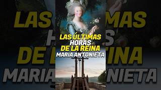 ASÍ FUERON LAS ÚLTIMAS HORAS DE LA REINA MARIA ANTONIETA [upl. by Kristal]