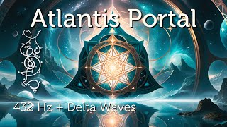 Atlantis Portal Pleiadian Music for Meditation  432 Hz amp Delta Waves [upl. by Leonelle420]