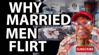 WHY MARRIED MEN FLIRT  Relationship advice goals amp tips [upl. by Lamp]